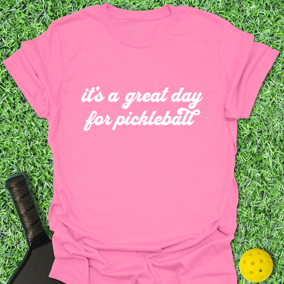 A Great Day for Pickleball T-Shirt