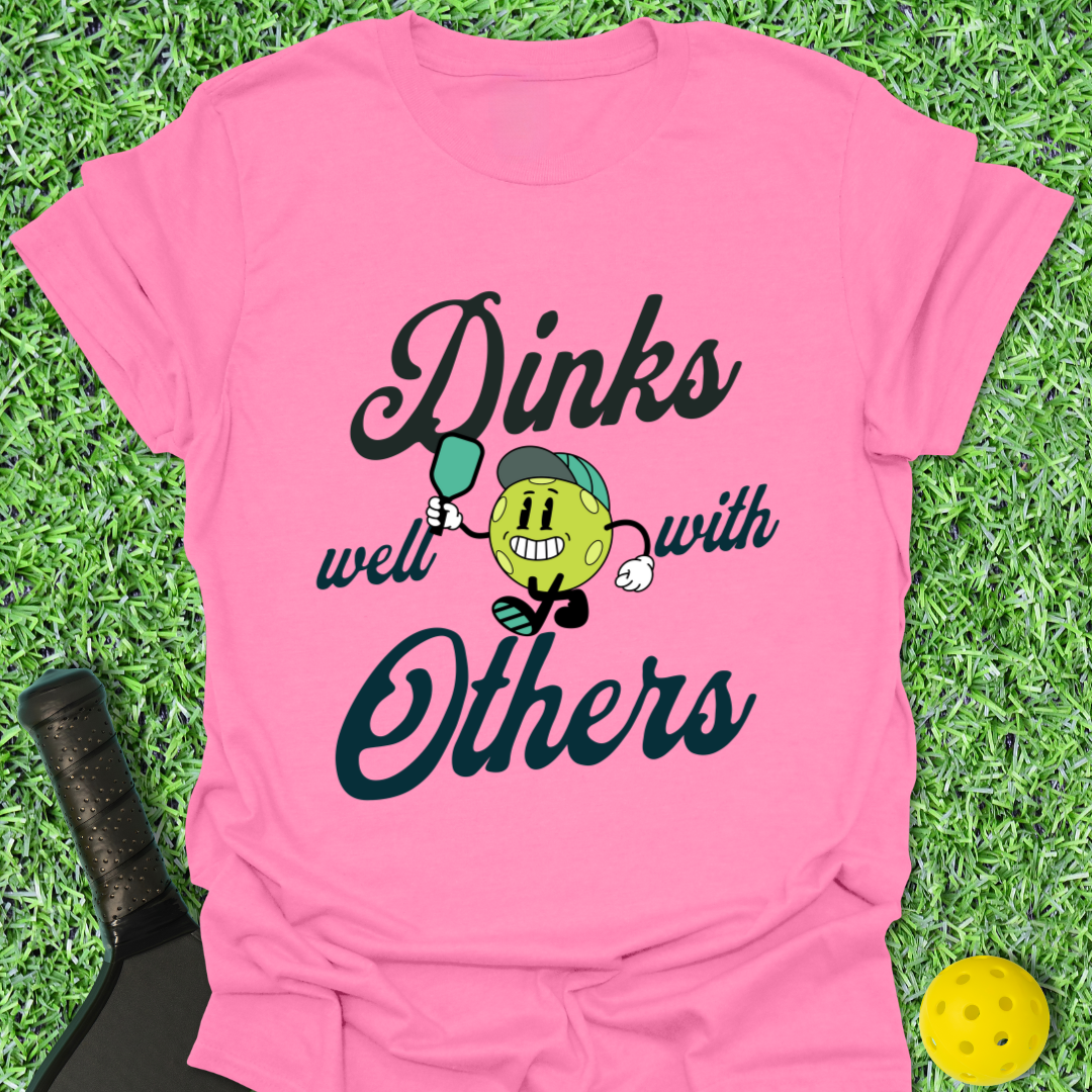 Dinks Well with Others T-Shirt