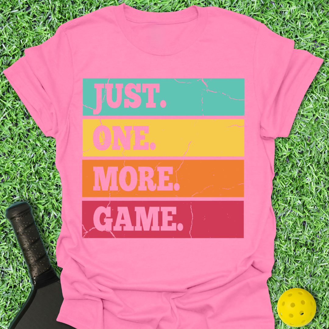 Just One More Game T-Shirt