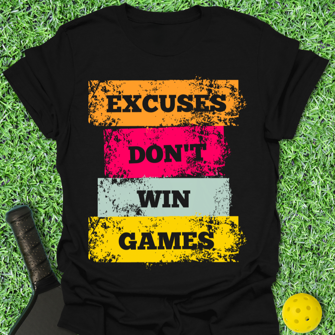 Excuses Don't Win Games T-Shirt