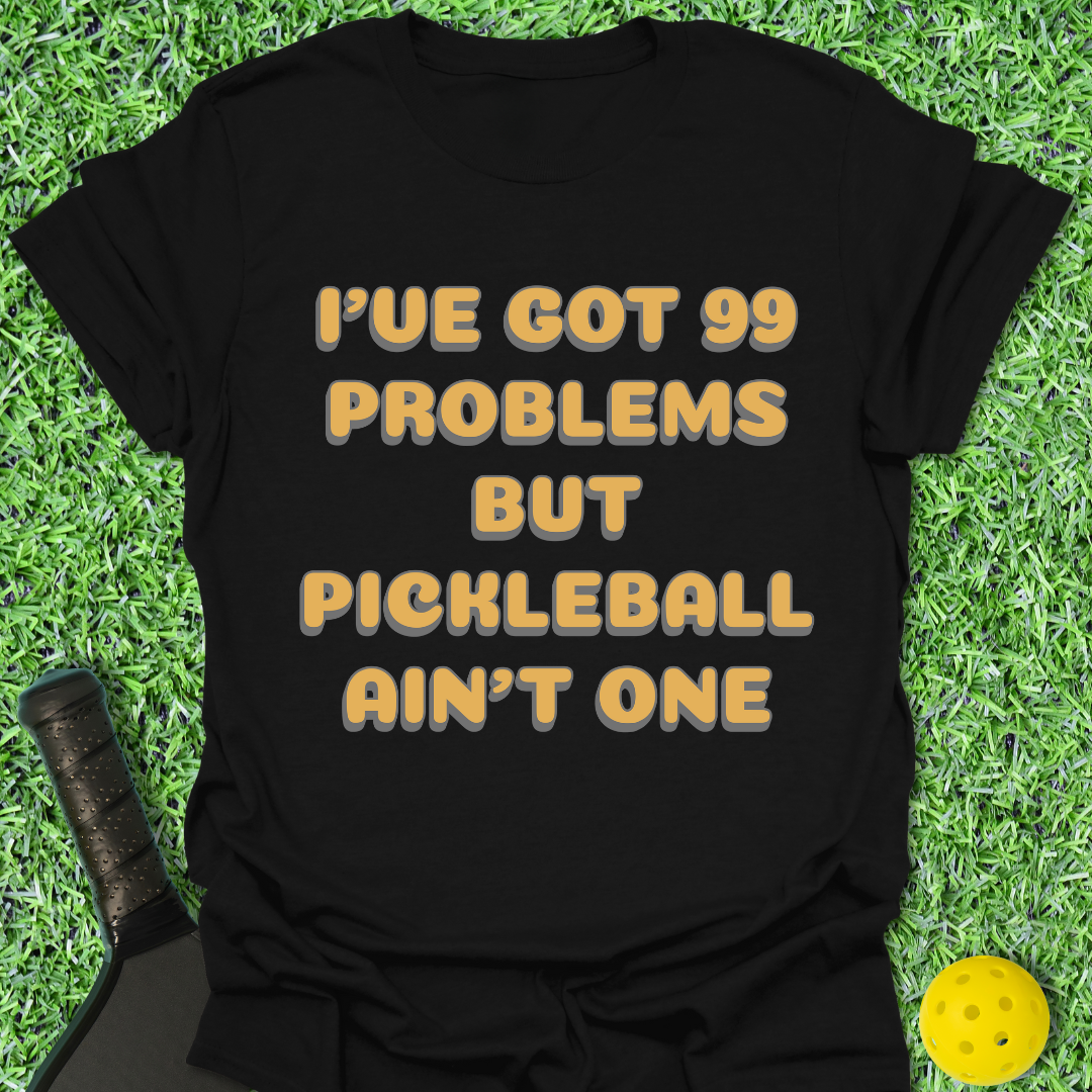 99 Problems T-Shirt