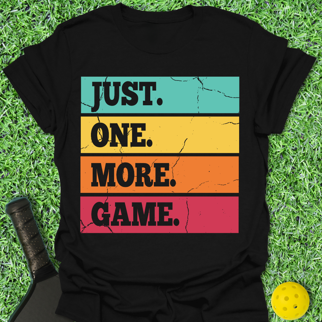 Just One More Game T-Shirt