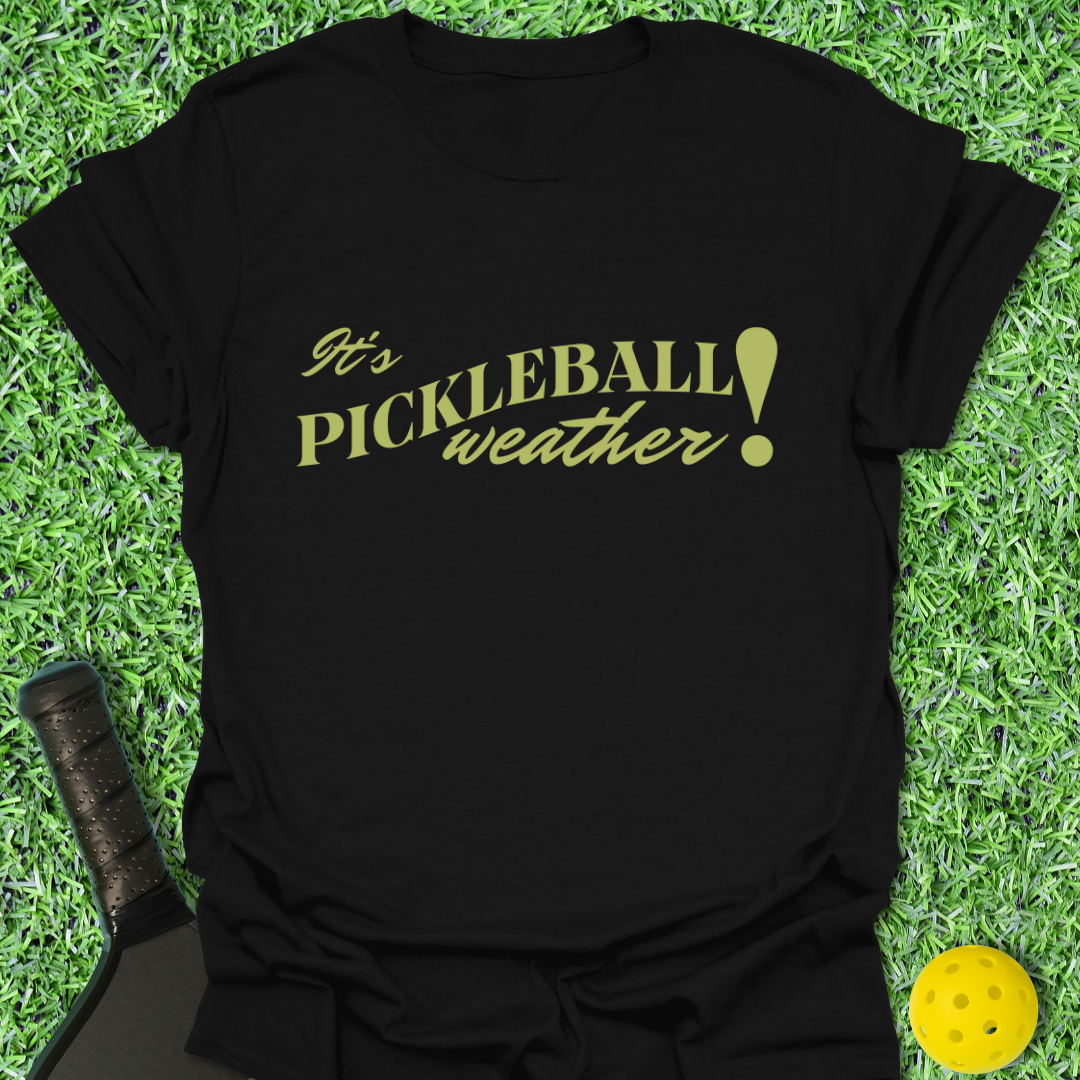 Pickleball Weather T-Shirt