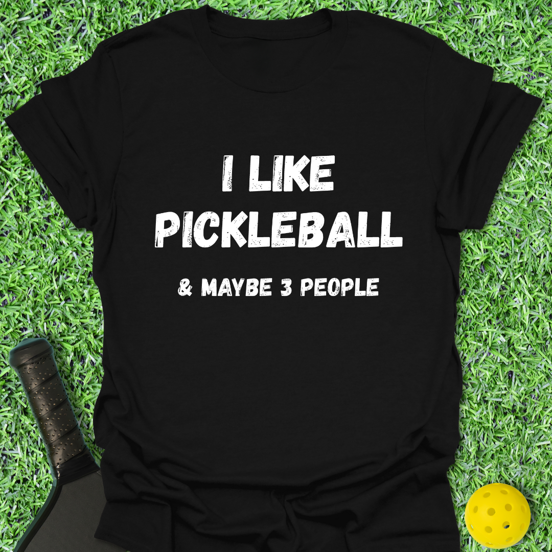 I Like Maybe 3 People T-Shirt