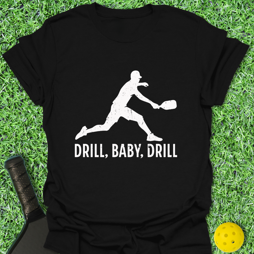 Drill, Baby, Drill T-Shirt
