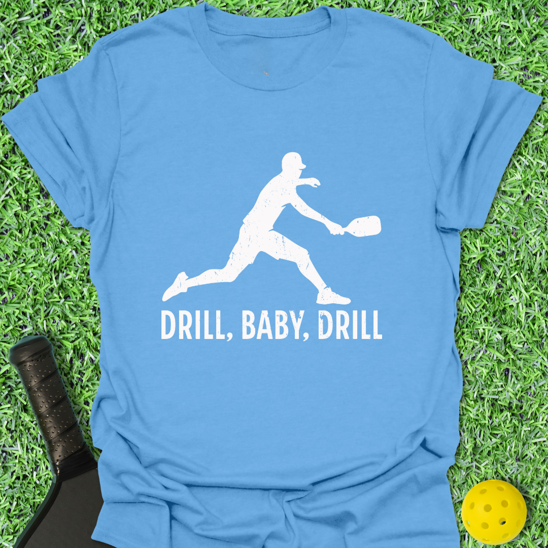 Drill, Baby, Drill T-Shirt