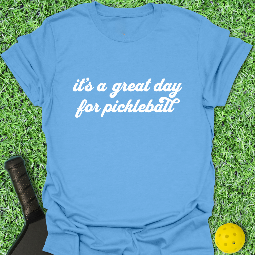 A Great Day for Pickleball T-Shirt