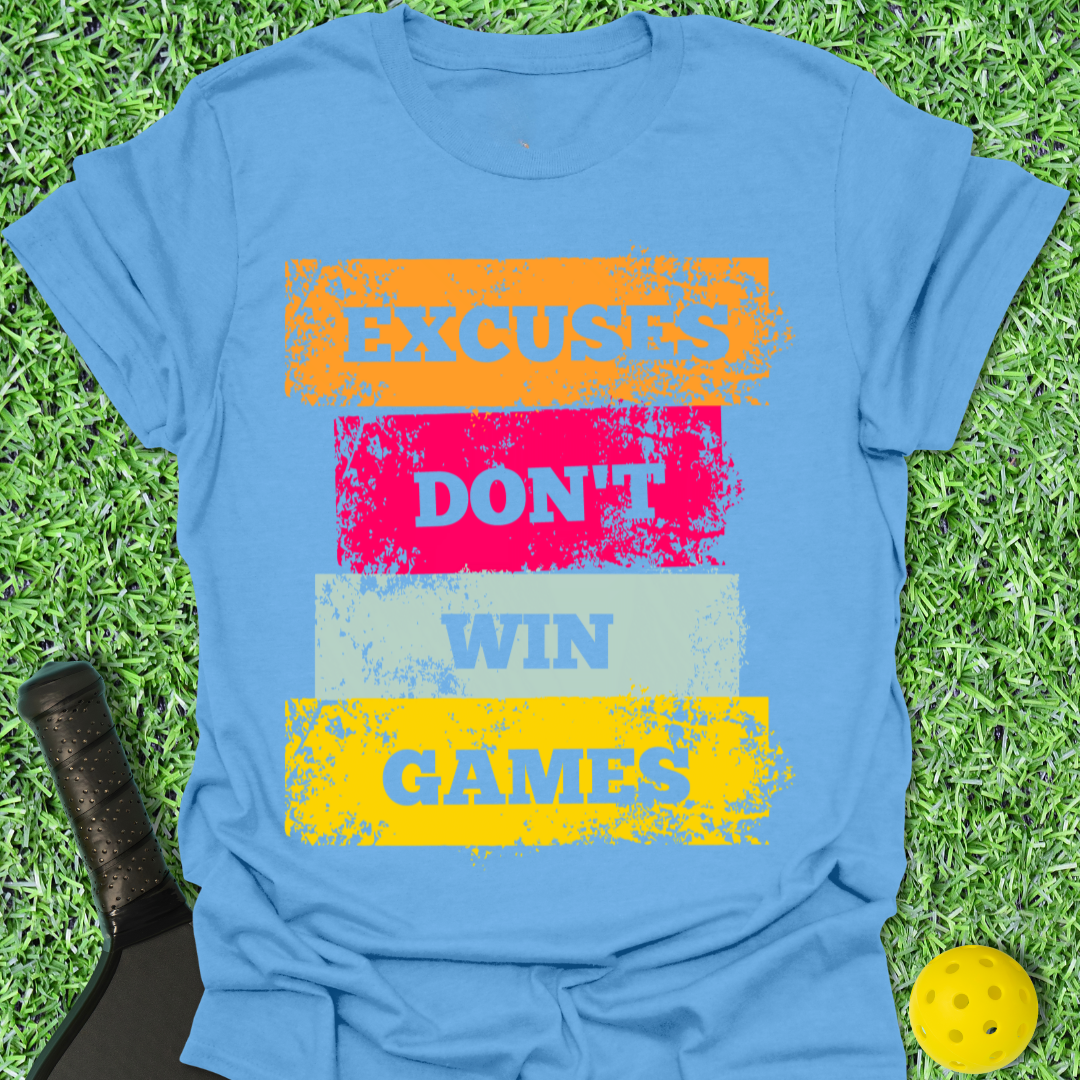 Excuses Don't Win Games T-Shirt