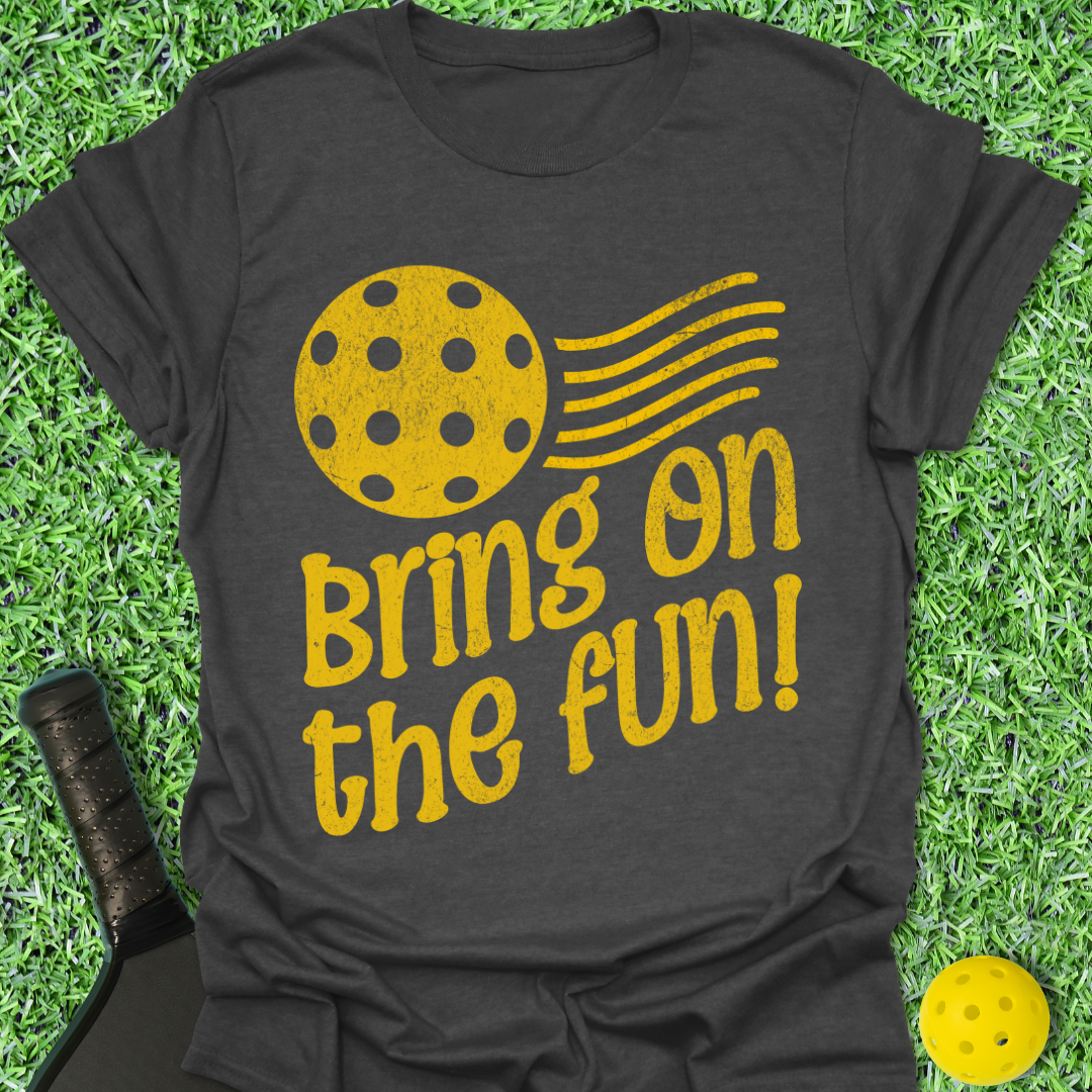 Bring On The Fun! T-Shirt