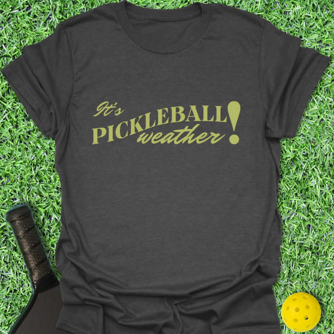 Pickleball Weather T-Shirt