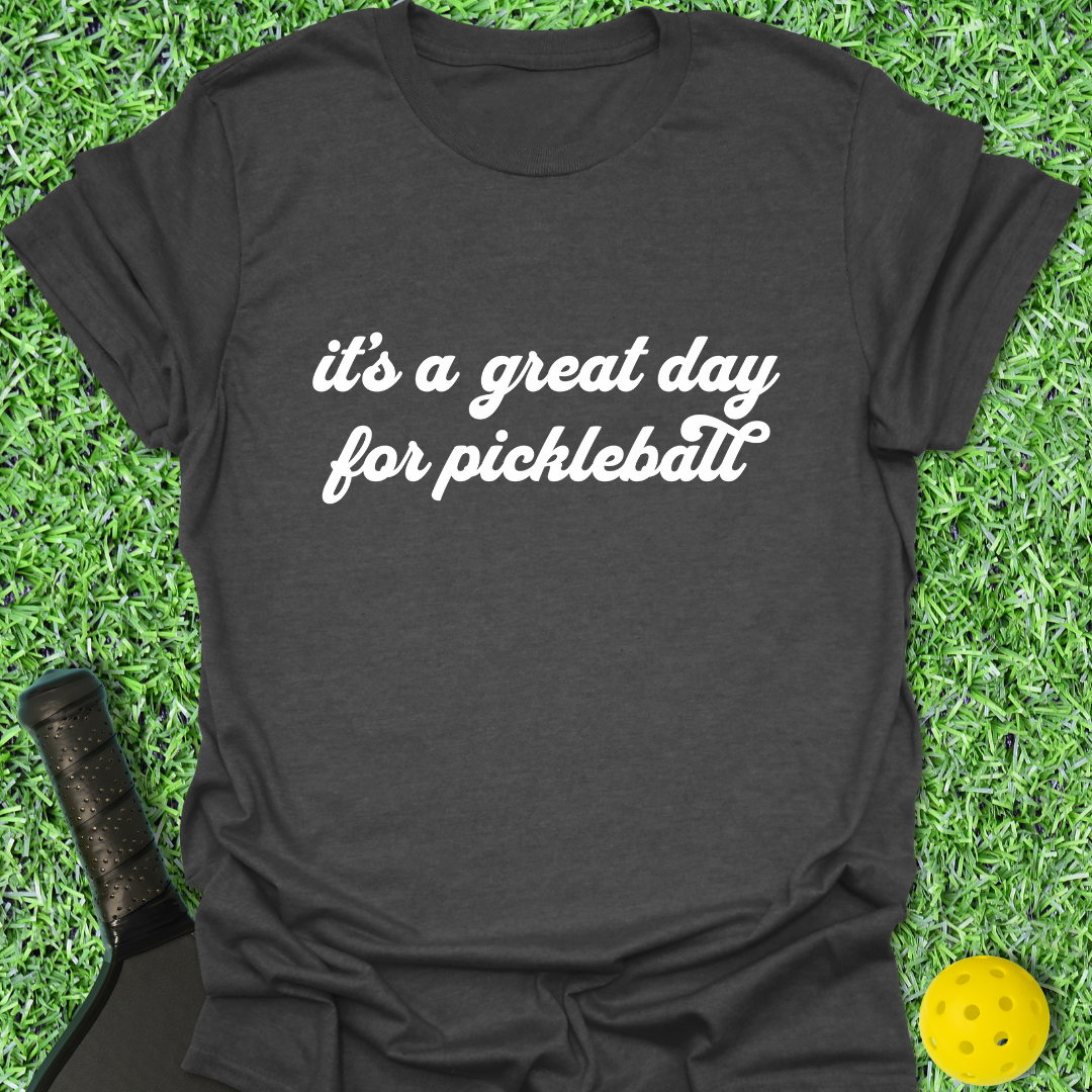 A Great Day for Pickleball T-Shirt