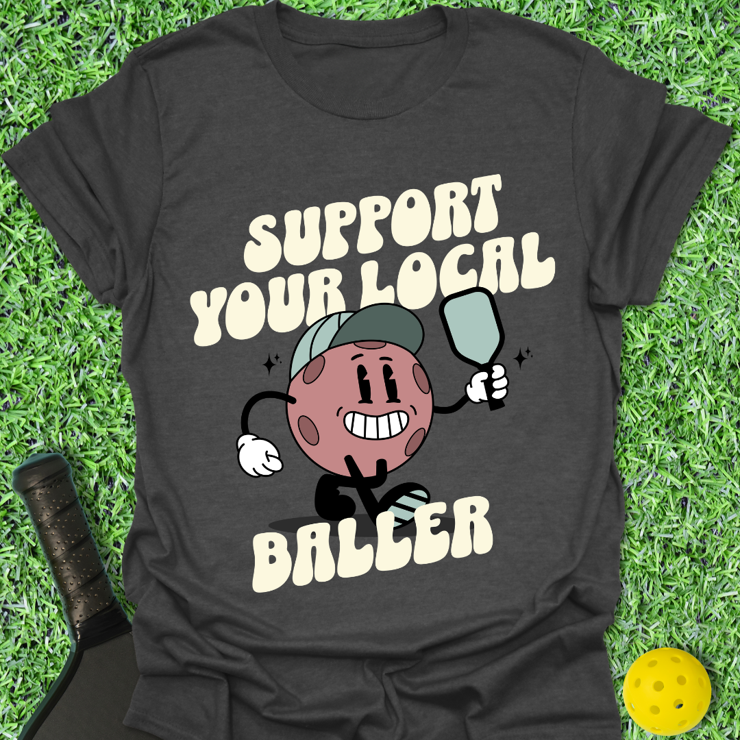 Support Your Local Baller T-Shirt