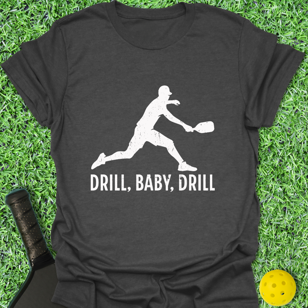 Drill, Baby, Drill T-Shirt