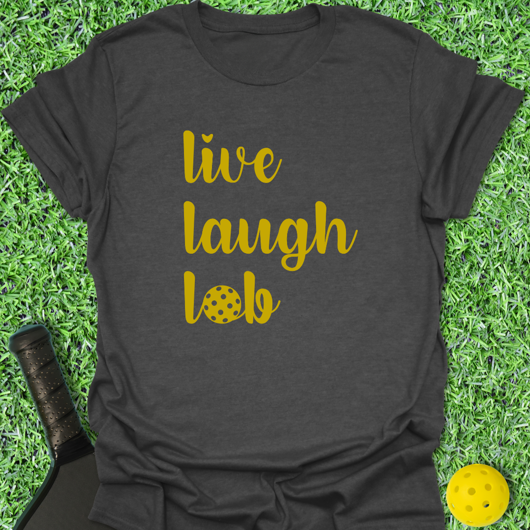 Live Laugh Lob T-Shirt