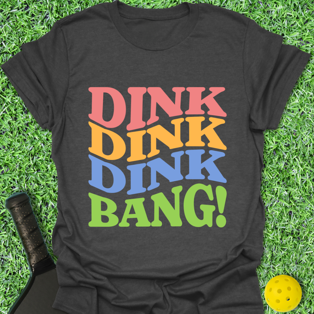 Dink Dink Bang! T-Shirt