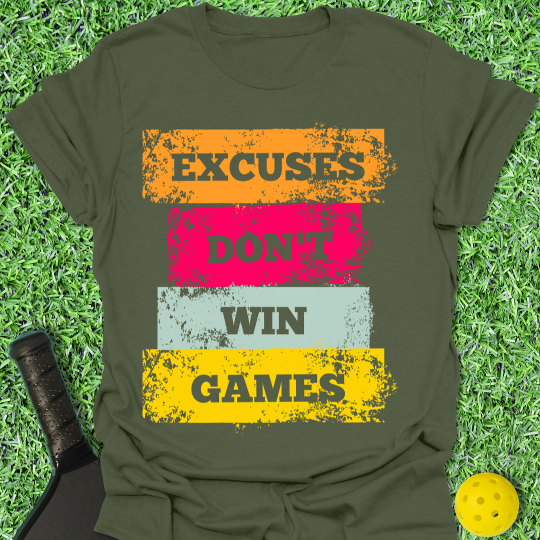 Excuses Don't Win Games T-Shirt