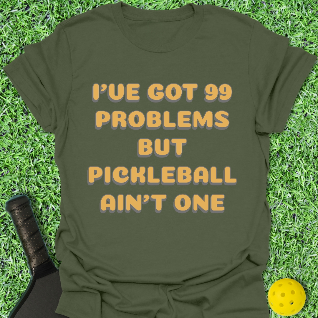 99 Problems T-Shirt