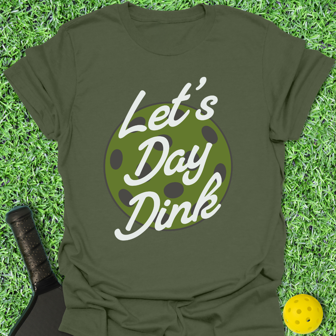 Let's Day Dink T-Shirt