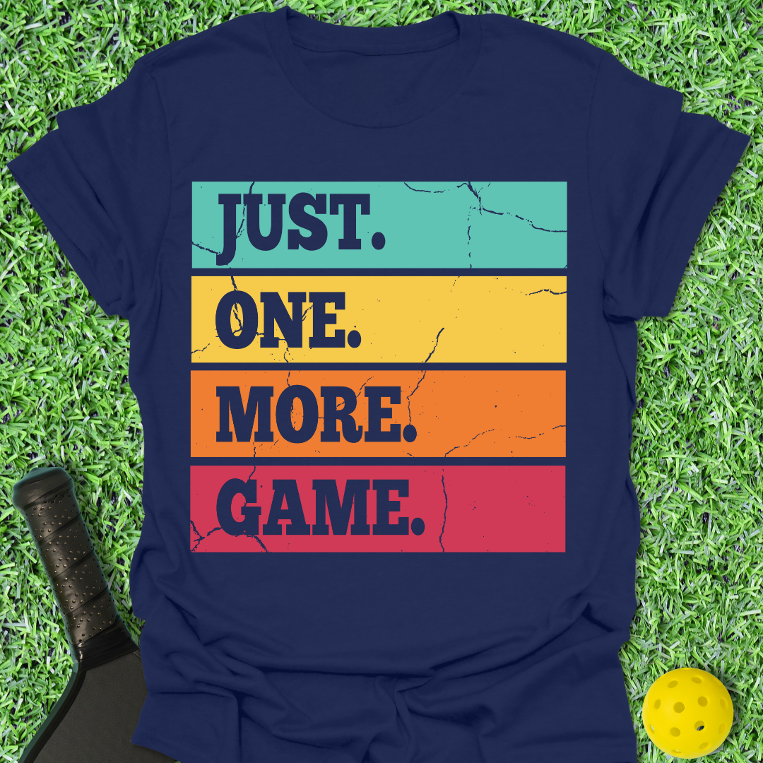 Just One More Game T-Shirt