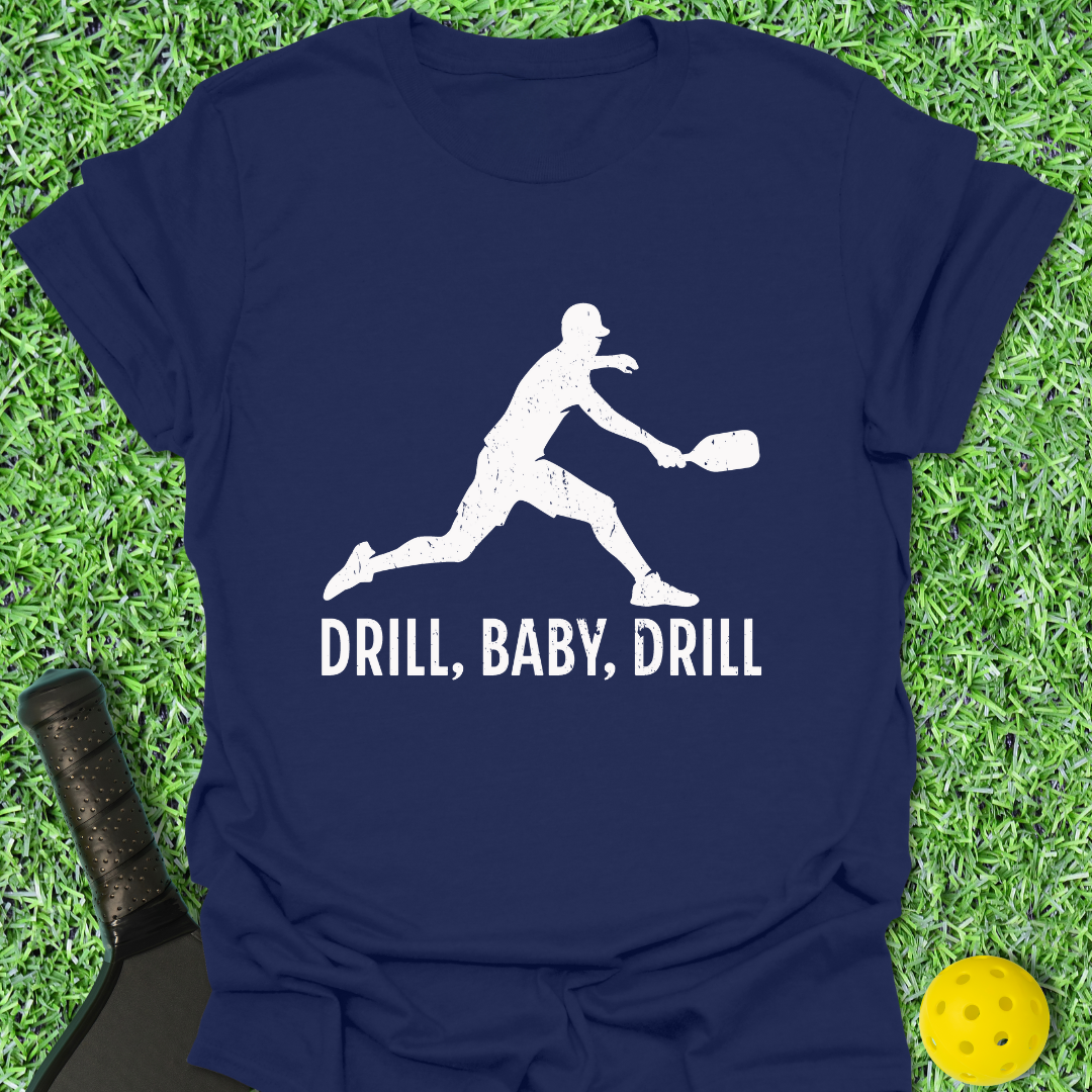 Drill, Baby, Drill T-Shirt