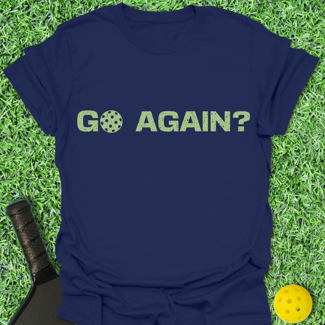 Go Again? T-Shirt