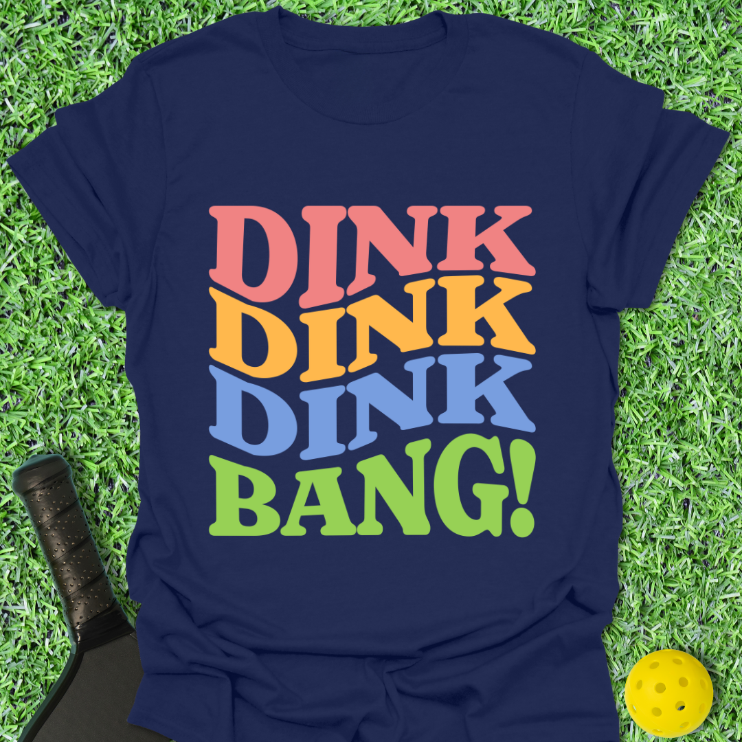 Dink Dink Bang! T-Shirt