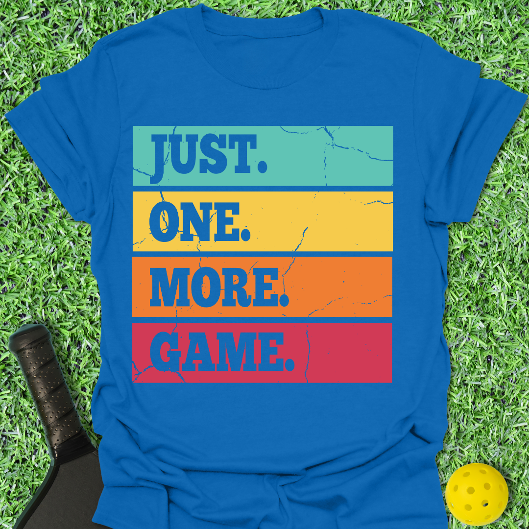 Just One More Game T-Shirt
