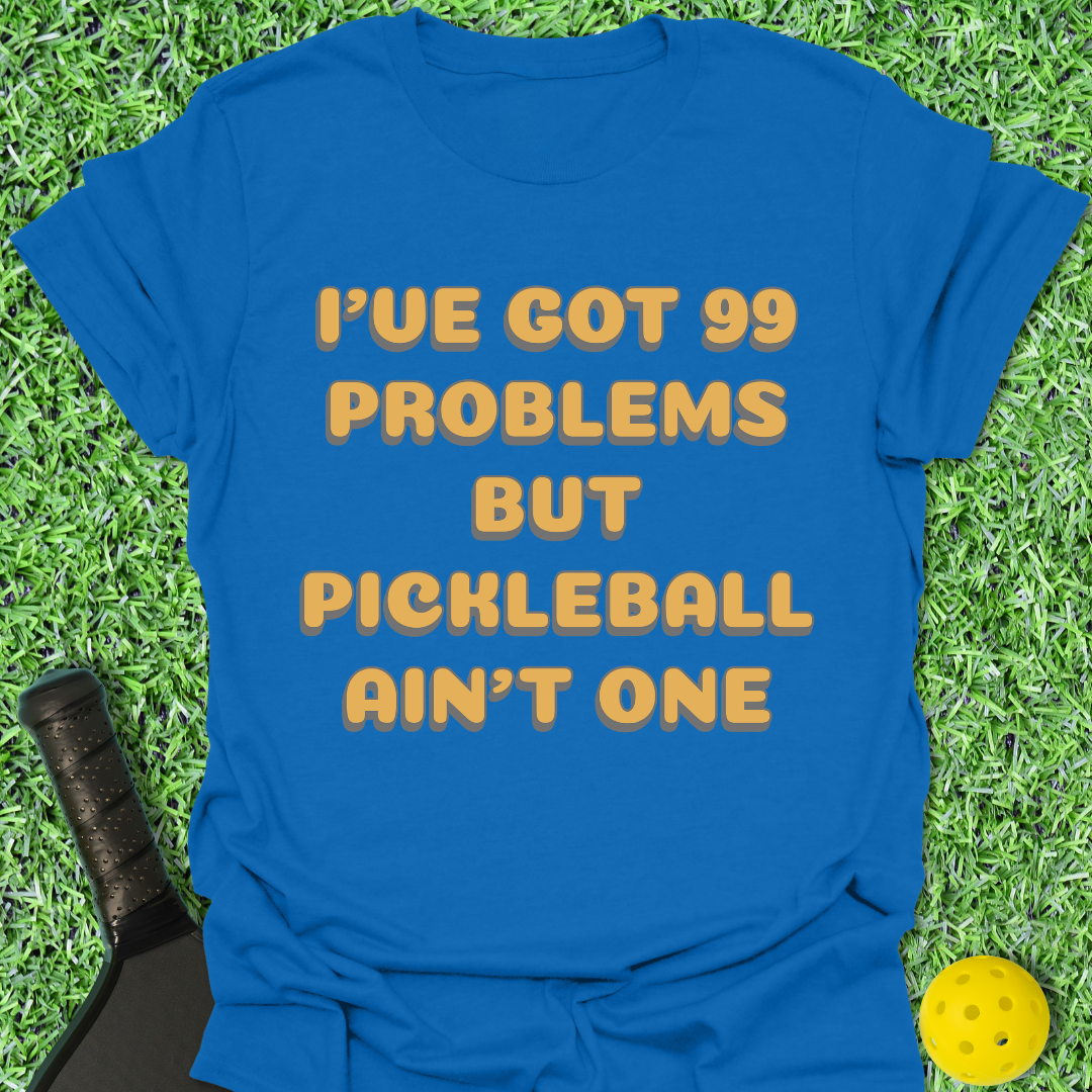 99 Problems T-Shirt