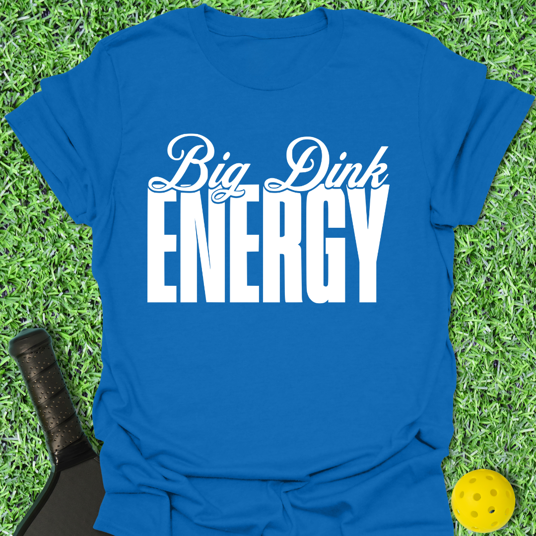 Big Dink Energy T-Shirt