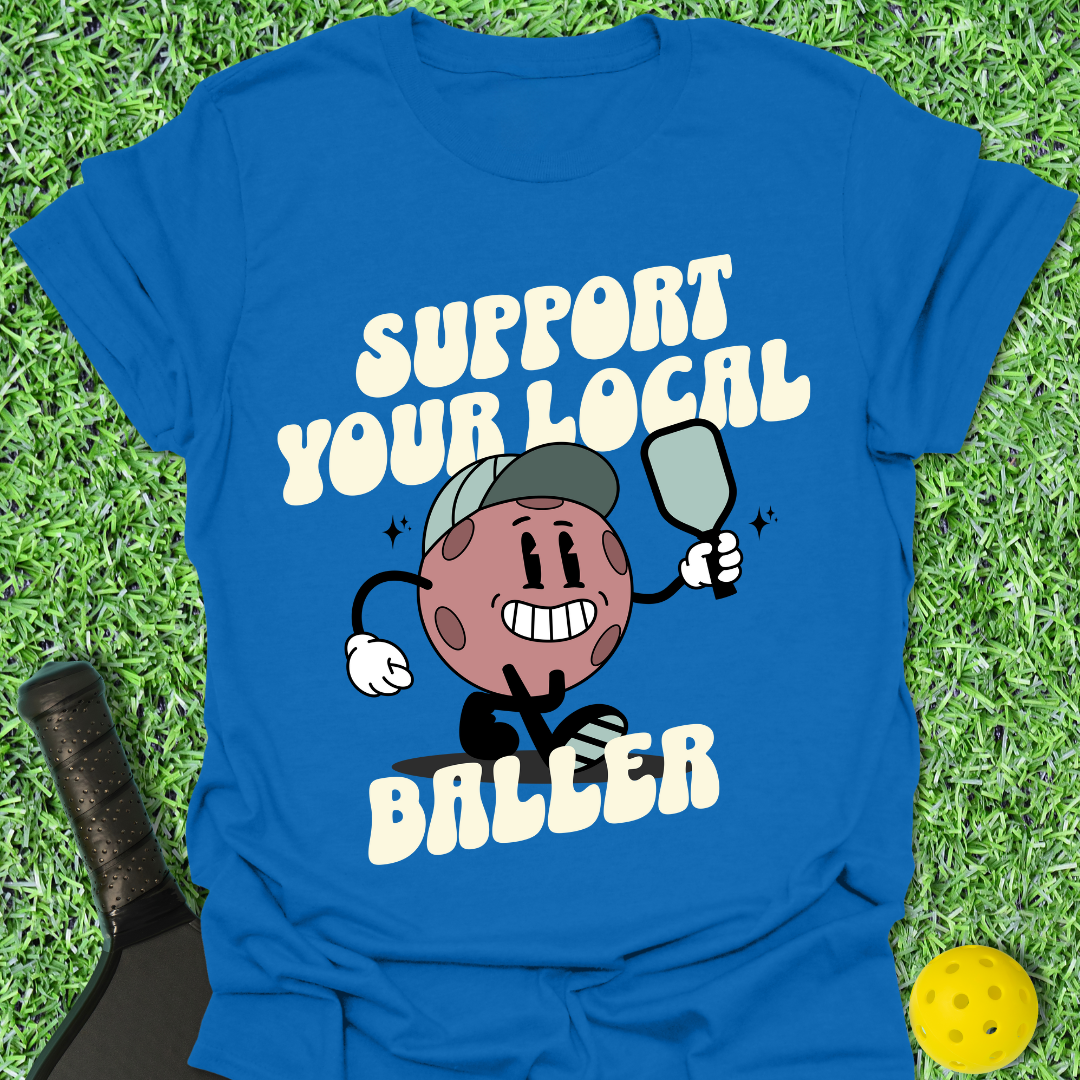 Support Your Local Baller T-Shirt