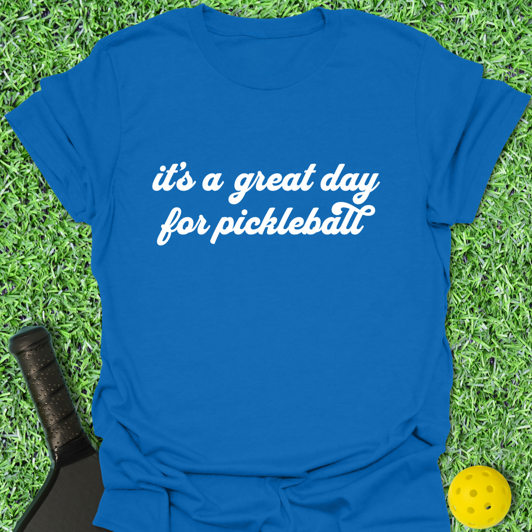 A Great Day for Pickleball T-Shirt