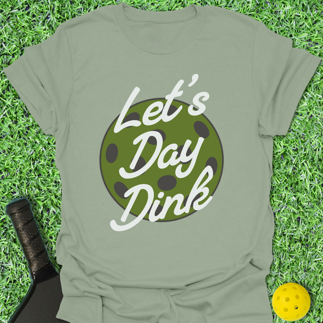 Let's Day Dink T-Shirt