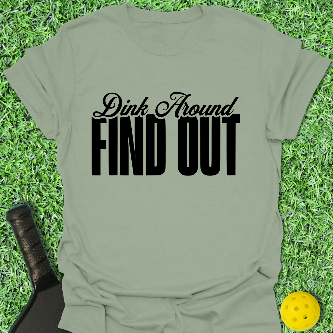 Dink Around Find Out T-Shirt