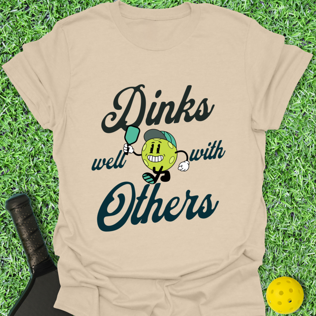 Dinks Well with Others T-Shirt