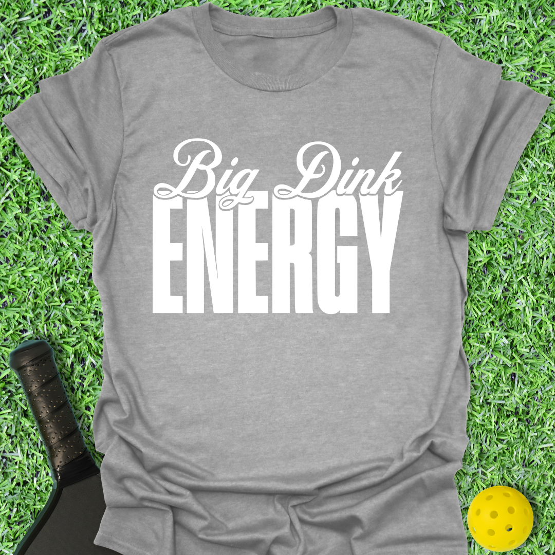 Big Dink Energy T-Shirt
