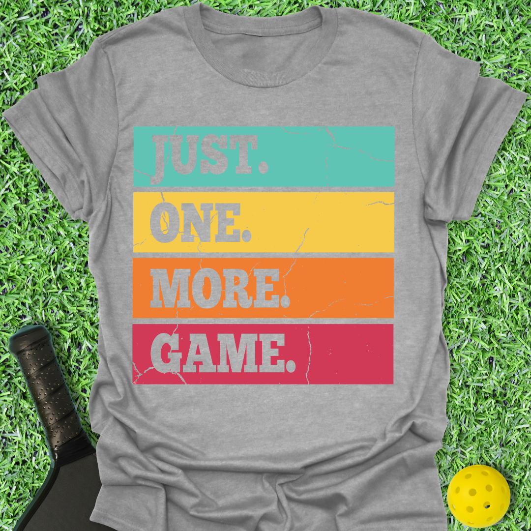 Just One More Game T-Shirt