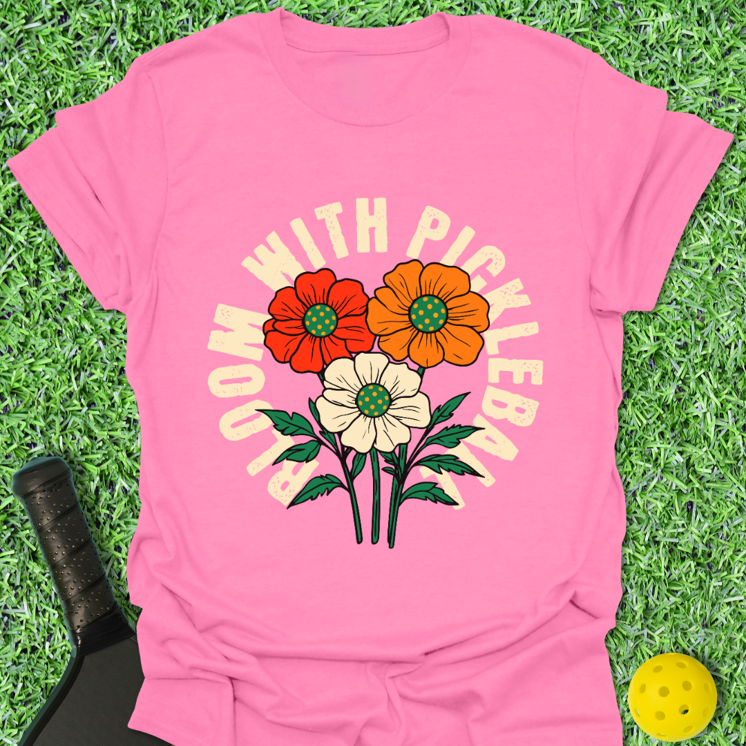 Bloom With Pickleball T-Shirt