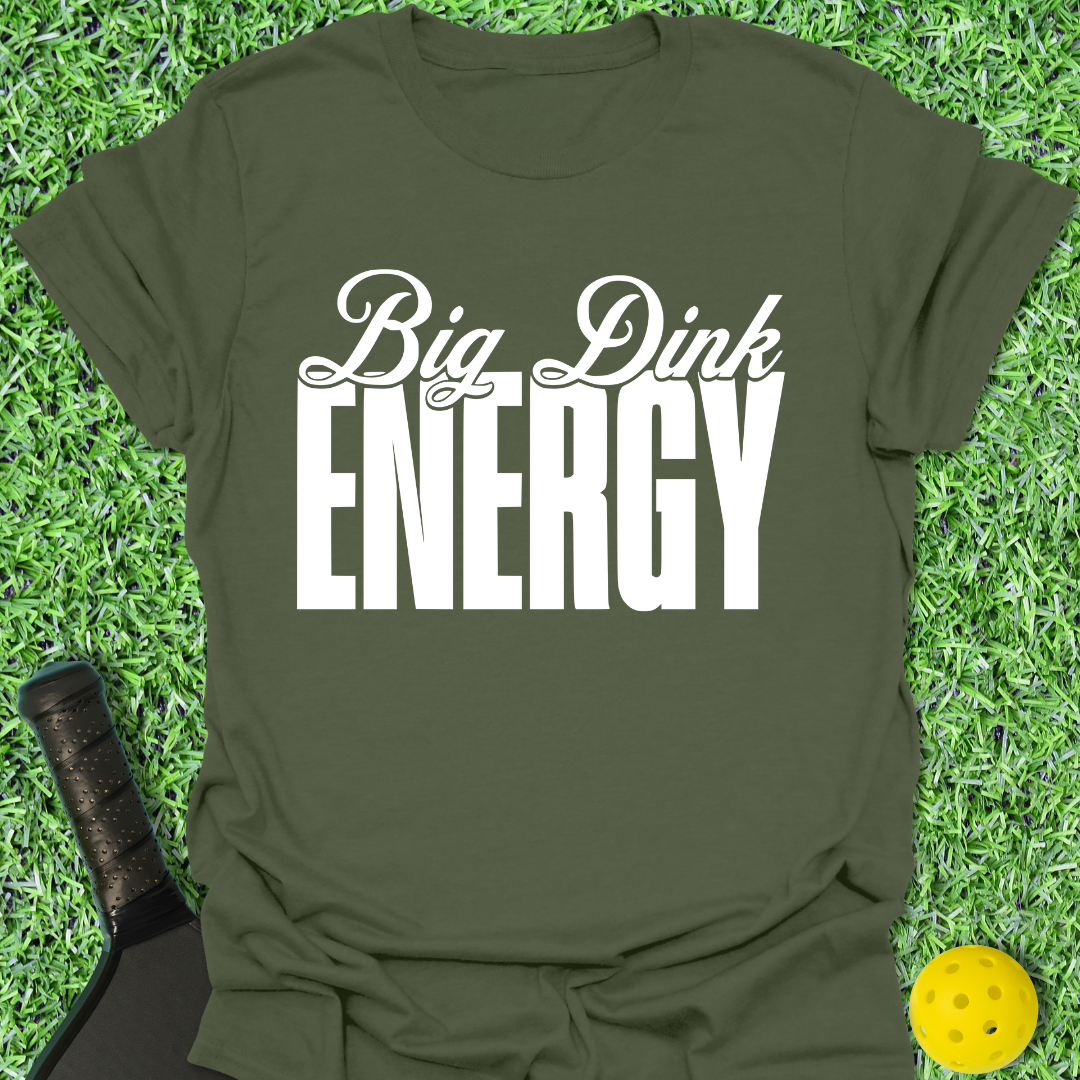 Big Dink Energy T-Shirt