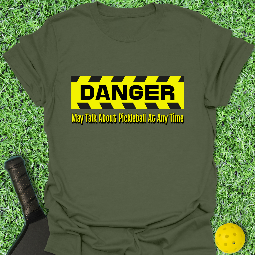 Danger: May Talk Pickleball T-Shirt