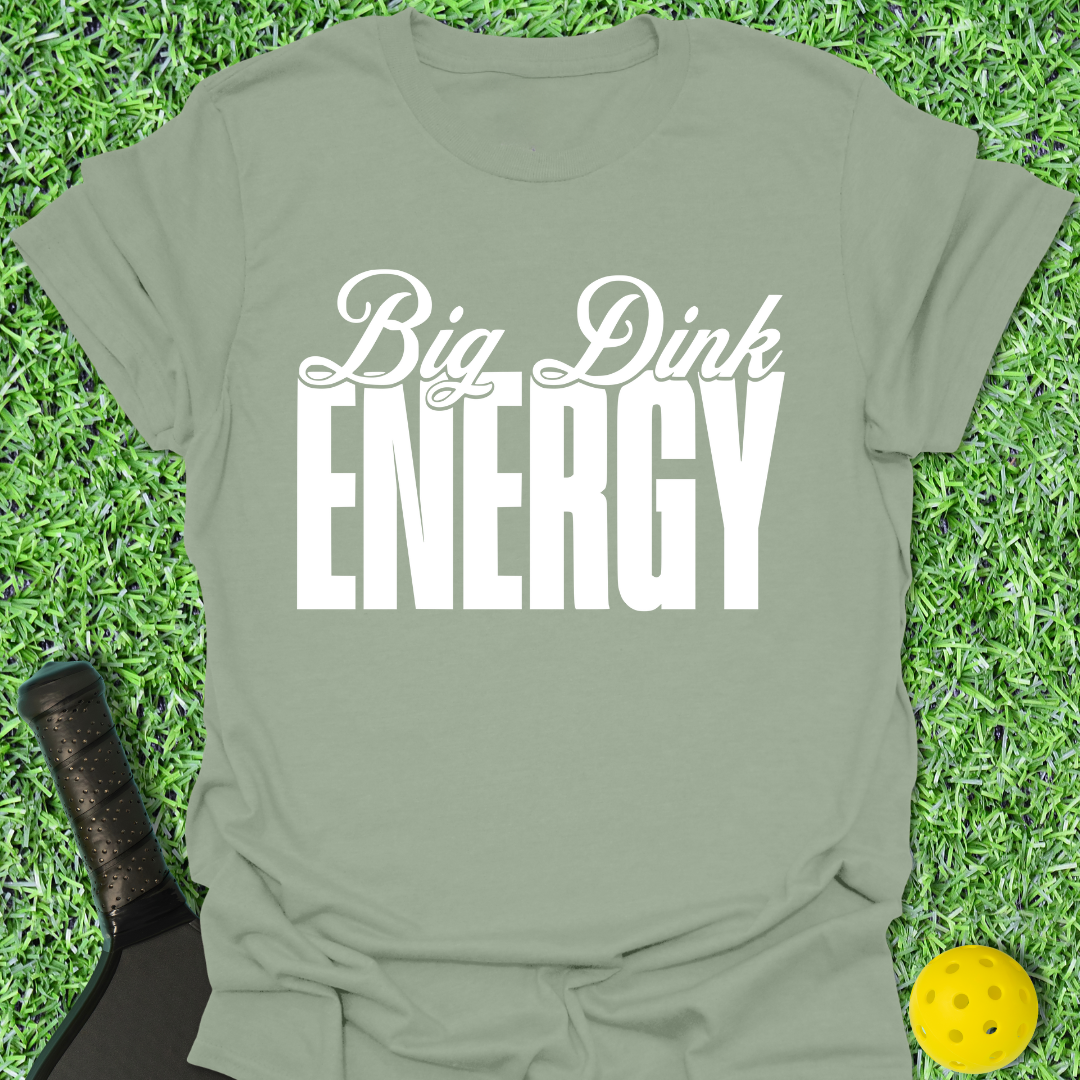 Big Dink Energy T-Shirt