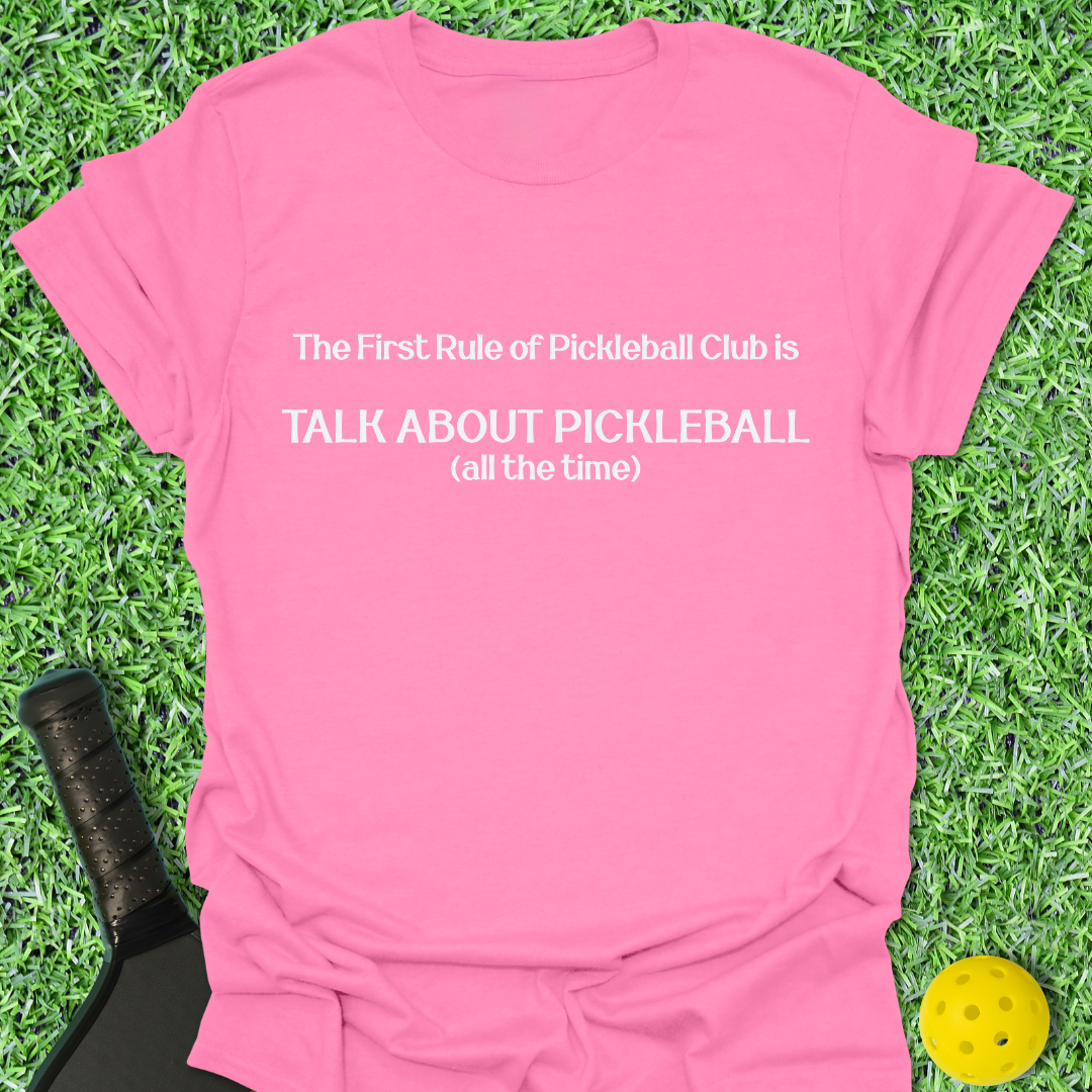 Talk About Pickleball All the Time T-Shirt