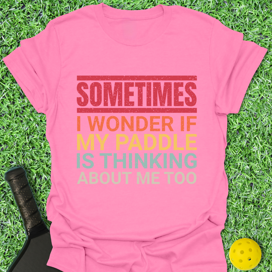 Sometimes I Wonder T-Shirt