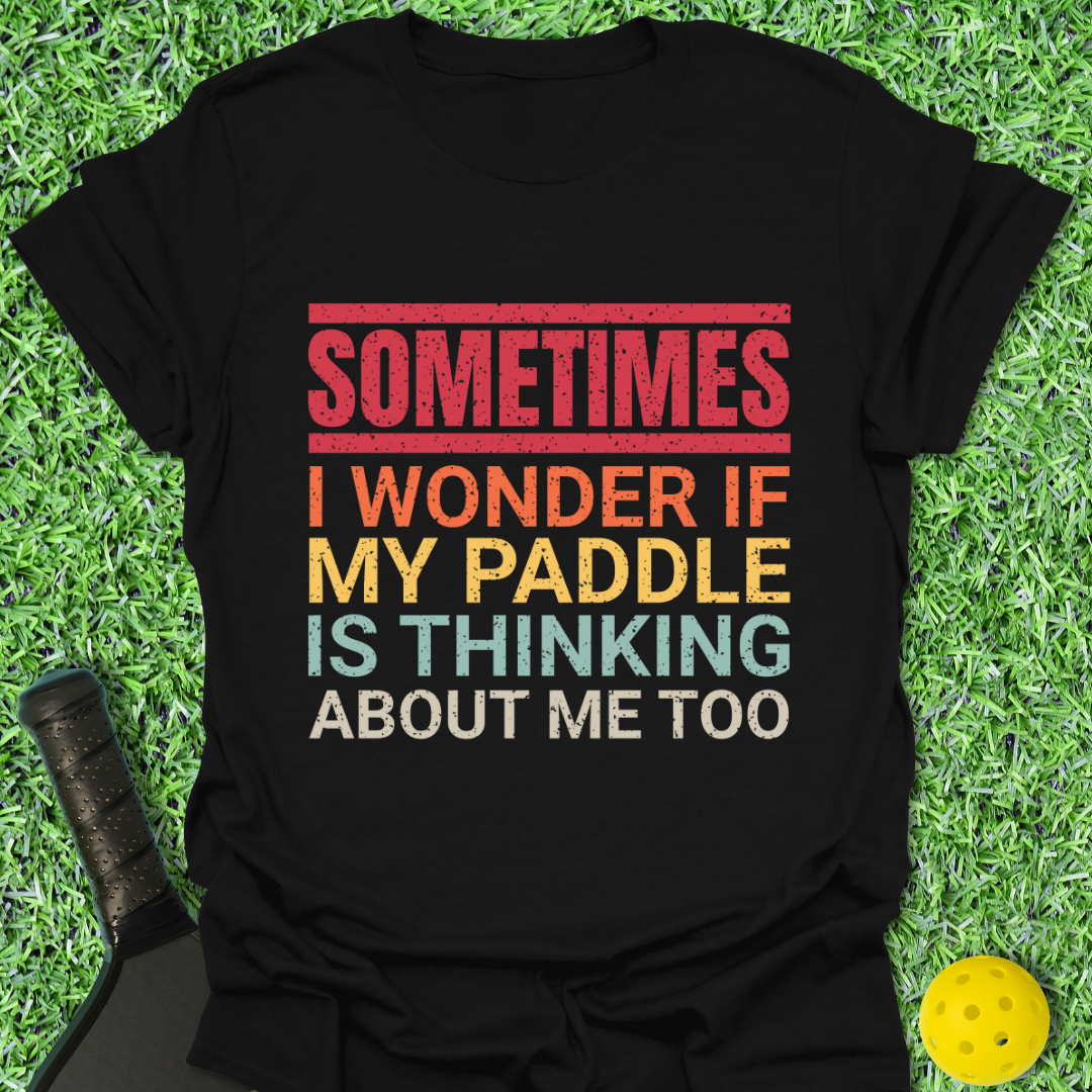 Sometimes I Wonder T-Shirt