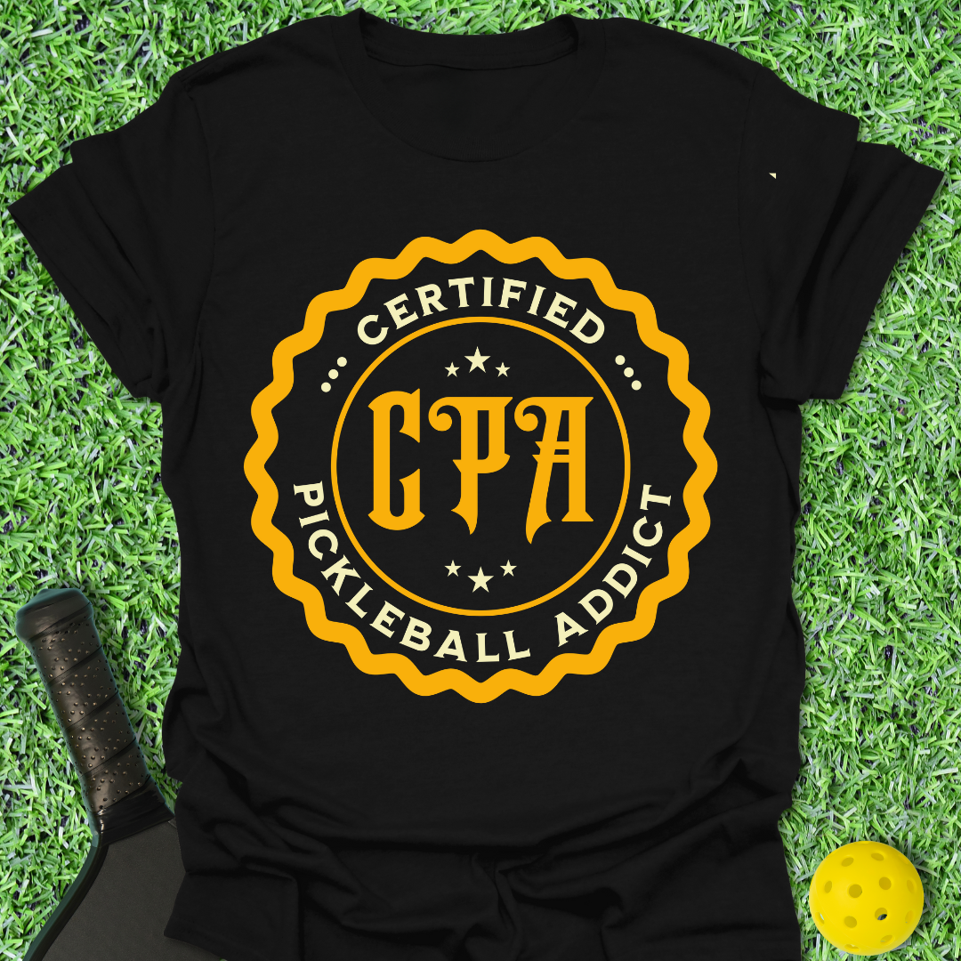 CPA: Certified Pickleball Addict T-Shirt