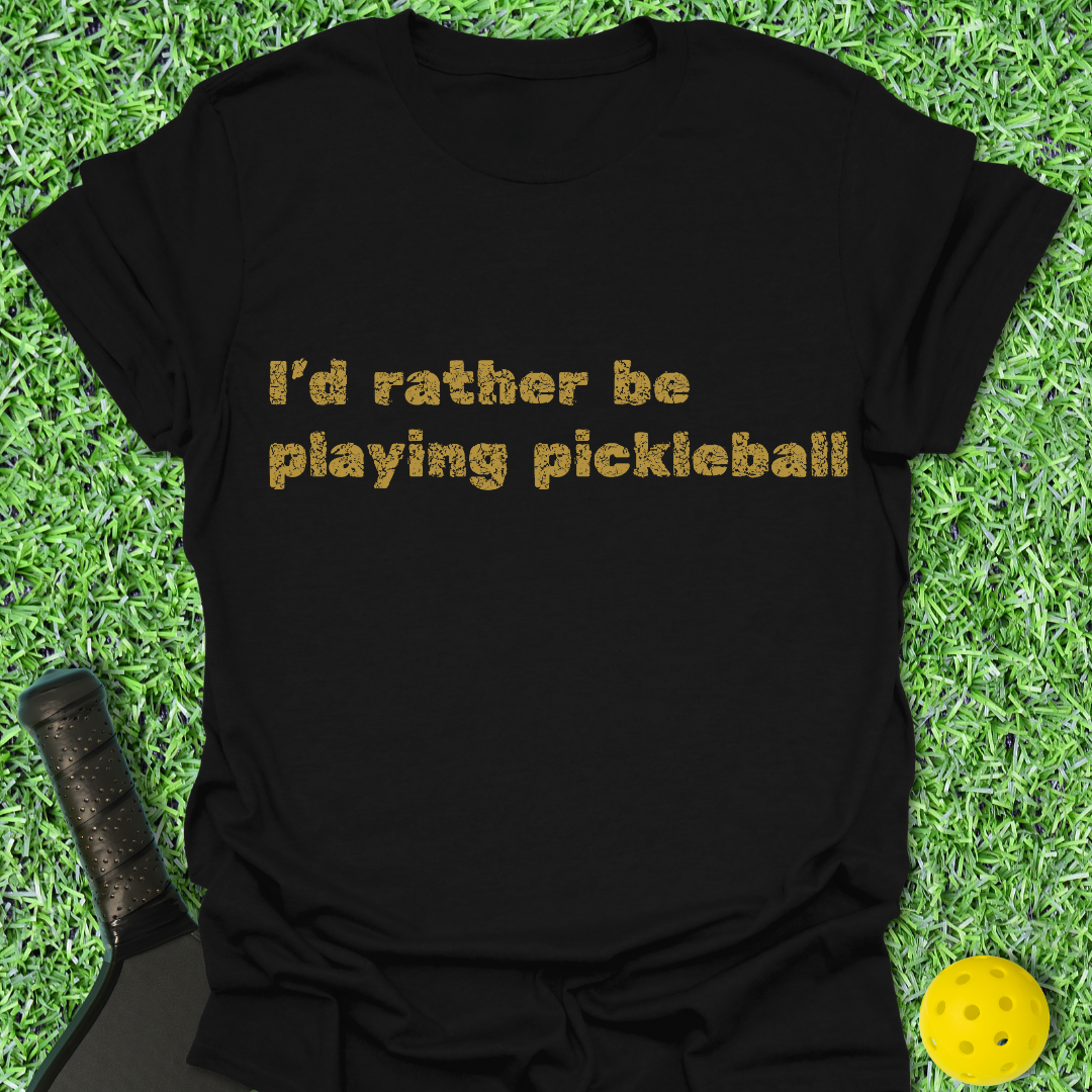 I'd Rather Be Playing T-Shirt