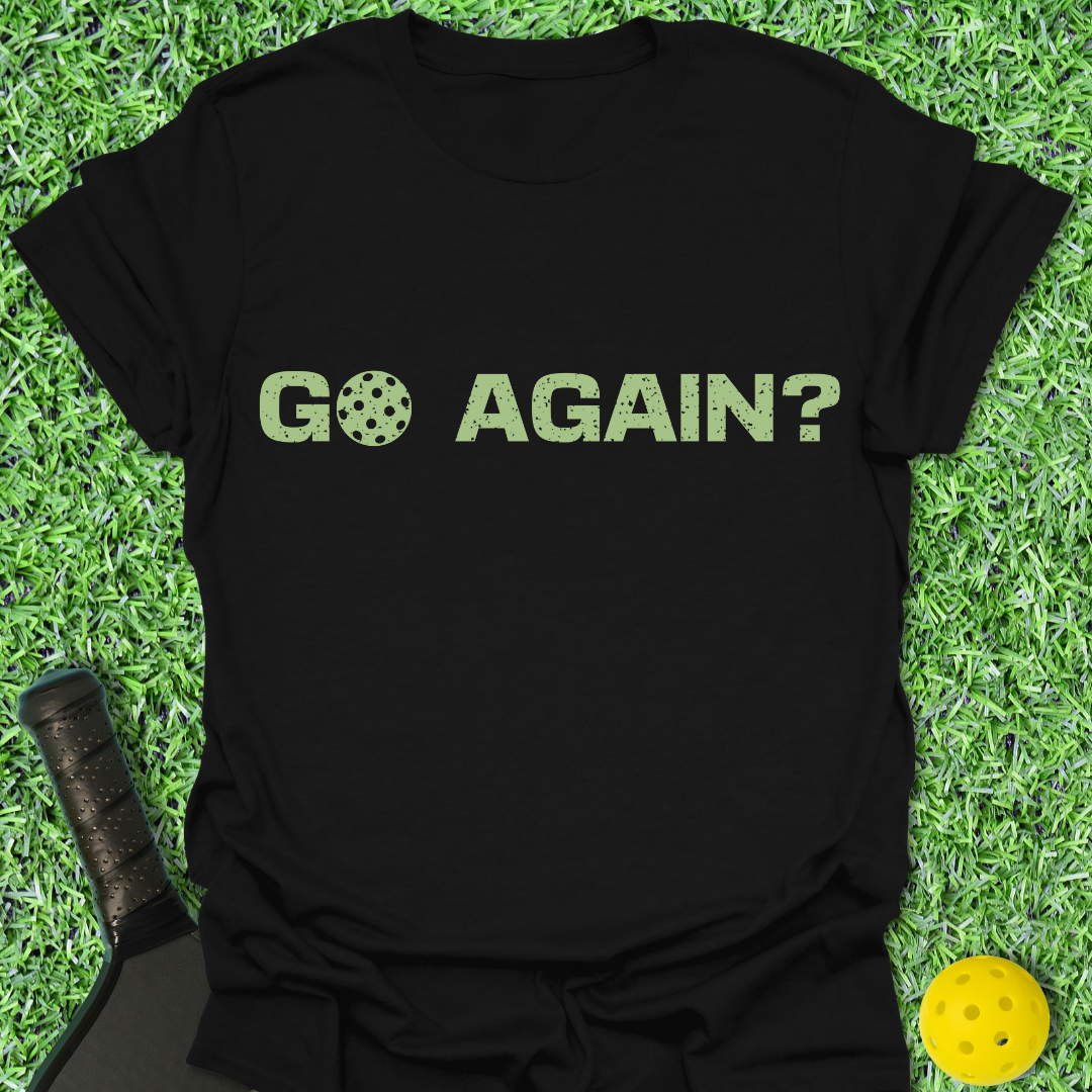 Go Again? T-Shirt
