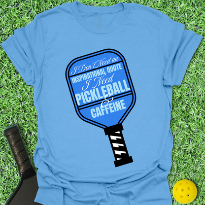Don't Need An Inspirational Quote T-Shirt