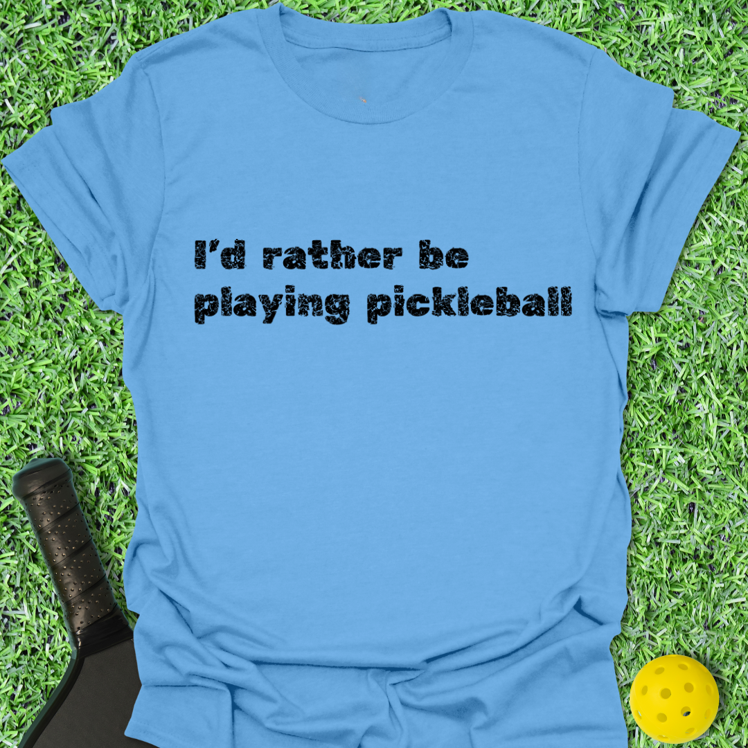 I'd Rather Be Playing T-Shirt