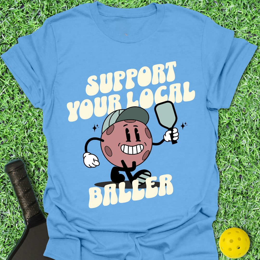 Support Your Local Baller T-Shirt