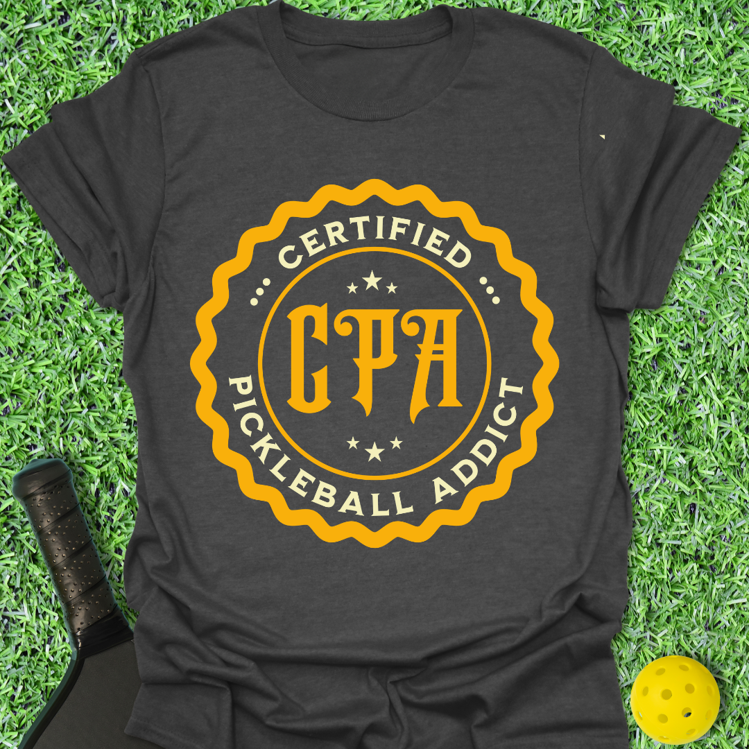 CPA: Certified Pickleball Addict T-Shirt